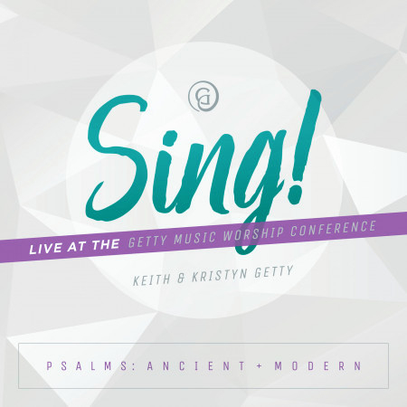 Sing! Psalms: Ancient + Modern (Live At The Getty Music Worship Conference)