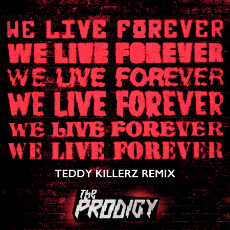 We Live Forever (Teddy Killerz Remix)