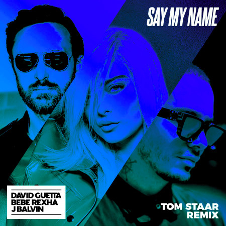 Say My Name (feat. Bebe Rexha & J Balvin) (Tom Staar Remix) 專輯封面