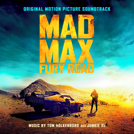 Mad Max: Fury Road (Original Motion Picture Soundtrack) (Deluxe Version)