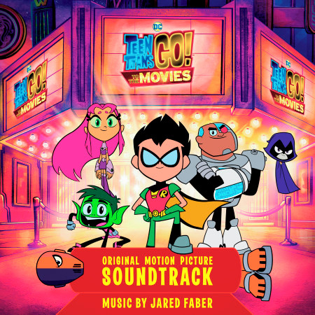 Teen Titans Go! To The Movies (Original Motion Picture Soundtrack)