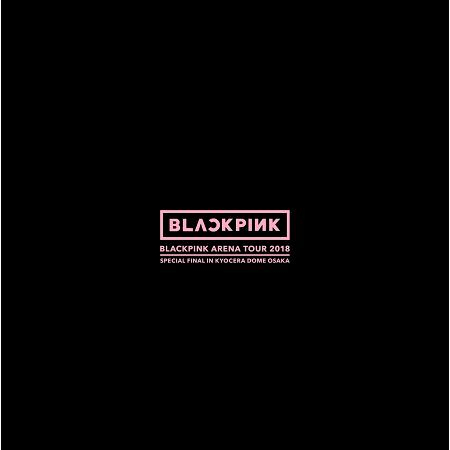 BLACKPINK ARENA TOUR 2018 "SPECIAL FINAL IN KYOCERA DOME OSAKA" 專輯封面