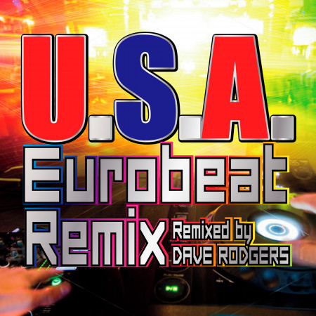 U.S.A. Eurobeat Remix (Remixed by DAVE RODGERS)