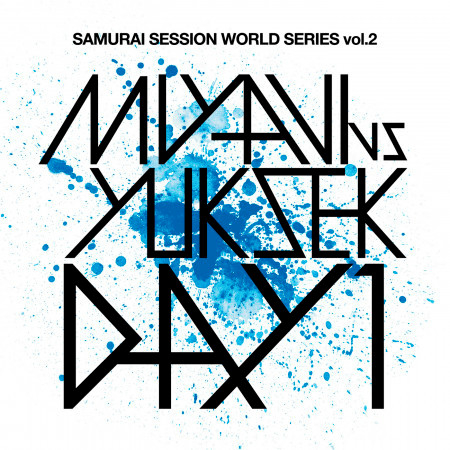 Samurai Session World Series Vol.2 MIYAVI Vs Yuksek Day 1