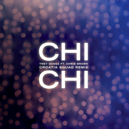 Chi Chi (feat. Chris Brown) [Croatia Squad Remix]