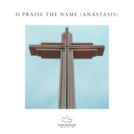 O Praise The Name (Anástasis)