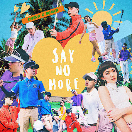 Say No More - CHING G SQUAD - Say No More專輯- LINE MUSIC