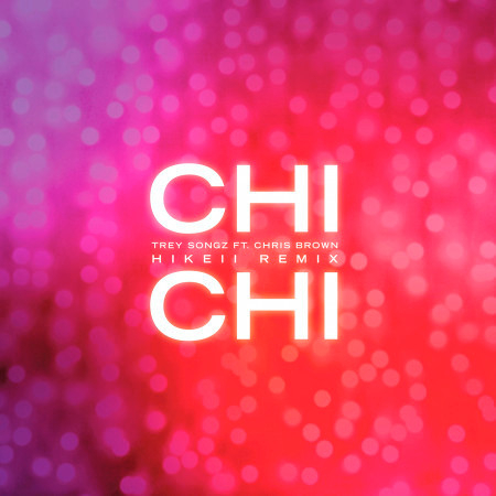 Chi Chi (feat. Chris Brown) (Hikeii Remix)