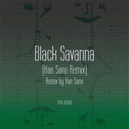 Black Savanna (Kan Sano Remix)