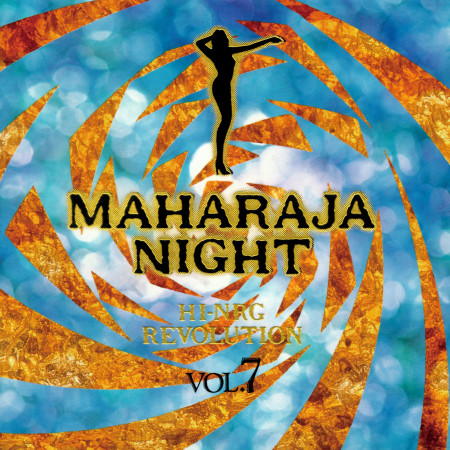 MAHARAJA NIGHT HI-NRG REVOLUTION VOL.7