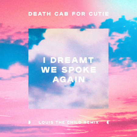 I Dreamt We Spoke Again (Louis The Child Remix)