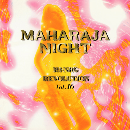 MAHARAJA NIGHT HI-NRG REVOLUTION VOL.16
