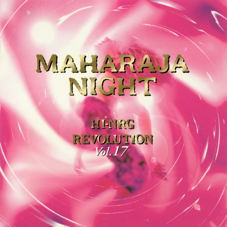 MAHARAJA NIGHT HI-NRG REVOLUTION VOL.17