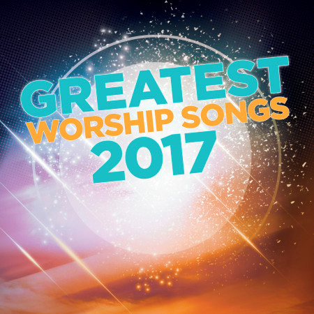 Greatest Worship Songs of 2017