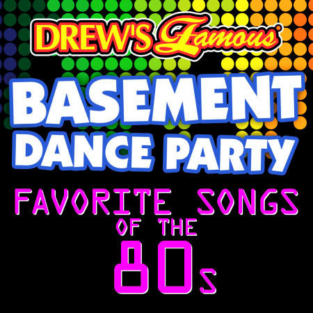 Drew's Famous Basement Dance Party: Favorite Songs Of The 80s