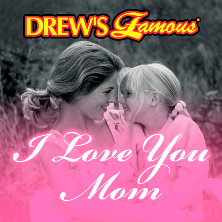 Drew's Famous I Love You Mom