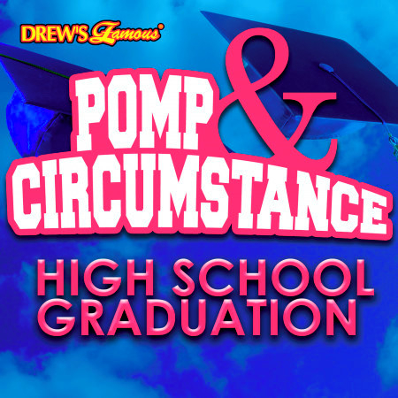 Drew's Famous Pomp And Circumstance High School Graduation
