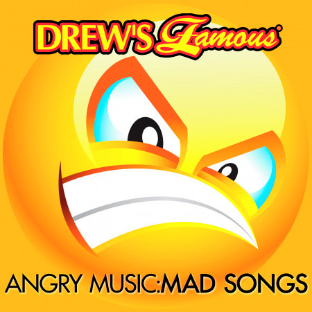 Drew's Famous Angry Music: Mad Songs