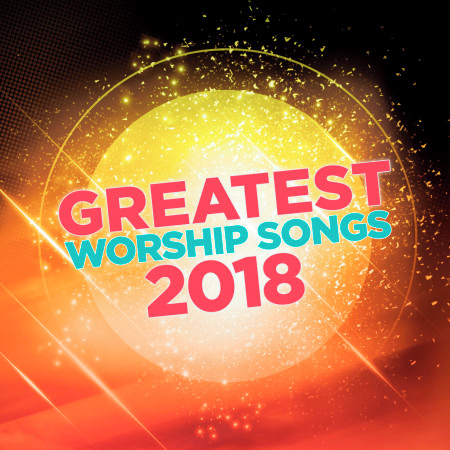 Greatest Worship Songs of 2018