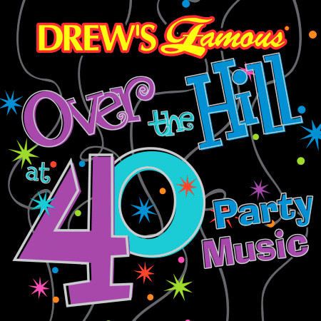 Drew's Famous Over The Hill At 40 Party Music