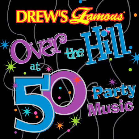Drew's Famous Over The Hill At 50 Party Music