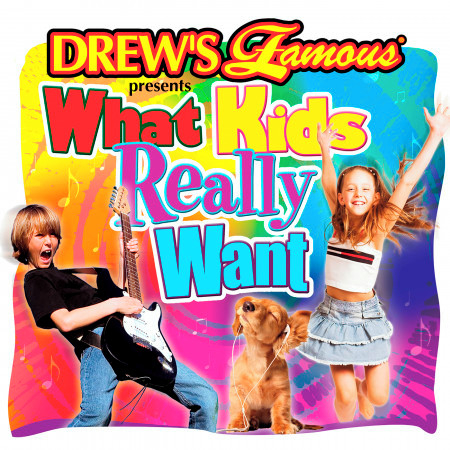 Drew's Famous Presents What Kids Really Want