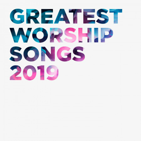 Greatest Worship Songs 2019