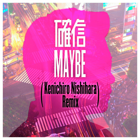 Kakushin Maybe (Kenichiro Nishihara Remix) 專輯封面