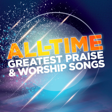 All Time Greatest Worship Songs Vol. 1