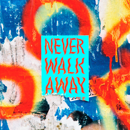 Never Walk Away