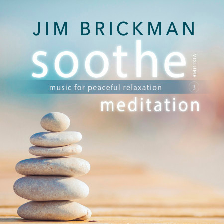 Soothe, Vol. 3: Meditation - Music for Peaceful Relaxation