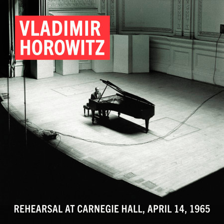 Vladimir Horowitz Rehearsal at Carnegie Hall, April 14, 1965 (Remastered)