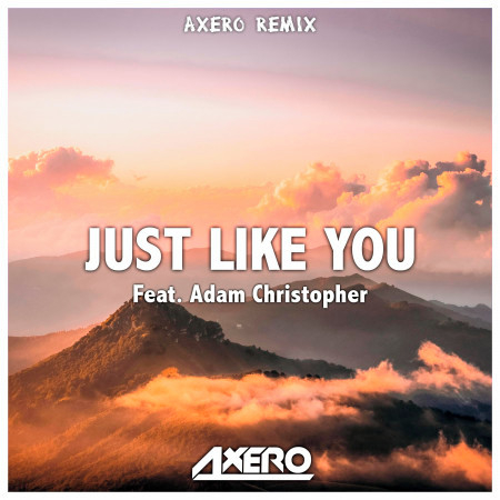 Just Like You (Axero Remix)