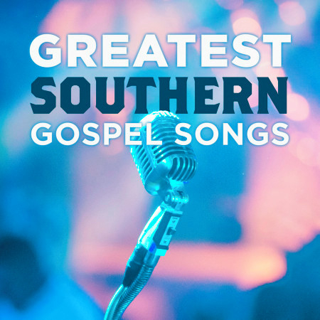 Greatest Southern Gospel Songs Vol. 1