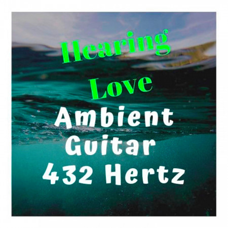 Hearing Love Ambient Guitar 432 Hertz