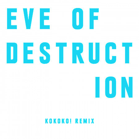 Eve Of Destruction (KOKOKO! Remix) 專輯封面