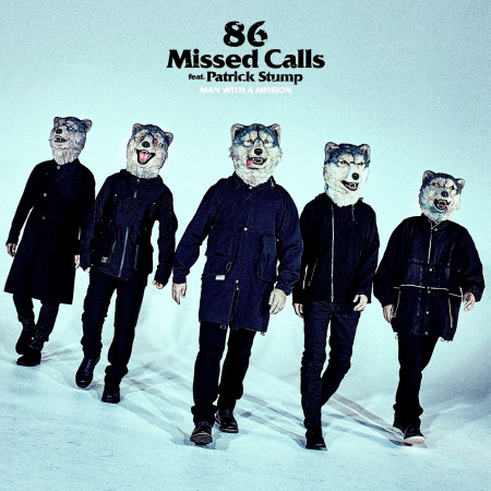 86 Missed Calls Feat Patrick Stump Man With A Mission 86 Missed Calls Feat Patrick Stump 專輯 Line Music