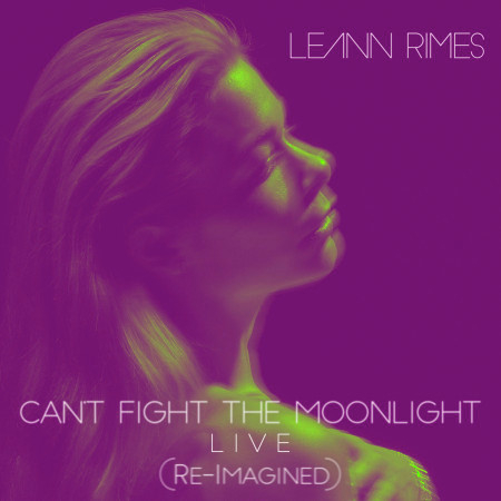 Can't Fight the Moonlight (Re-Imagined) (Live)