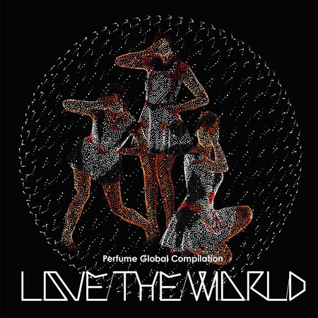 Perfume Global Compilation “Love The World” 專輯封面