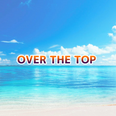 OVER THE TOP (TV動畫「ONE PIECE航海王」新篇章主題曲)