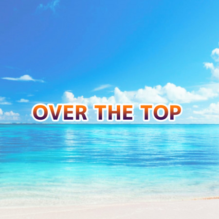 Over The Top Tv動畫 One Piece航海王 新篇章主題曲 北谷洋 Over The Top專輯 Line Music Over The Top Tv動畫 One Piece航海王 新篇章主題曲 北谷洋 Over The Top專輯 Line Music
