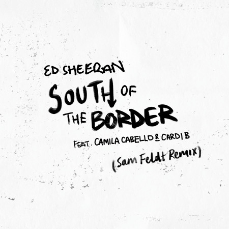 South of the Border (feat. Camila Cabello & Cardi B) (Sam Feldt Remix) 專輯封面