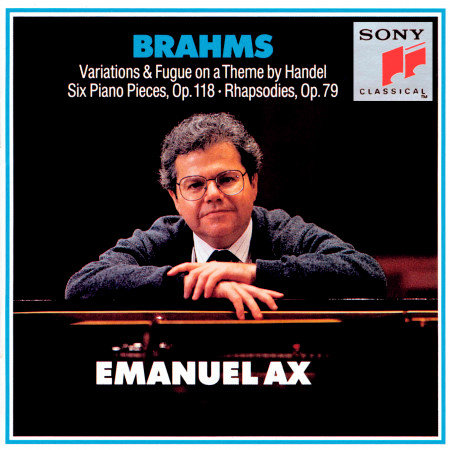 Brahms: 25 Variations & Fugue on a Theme by Handel, Op. 24, 6 Klavierstücke, Op. 118 & 2 Rhapsodies, Op. 79