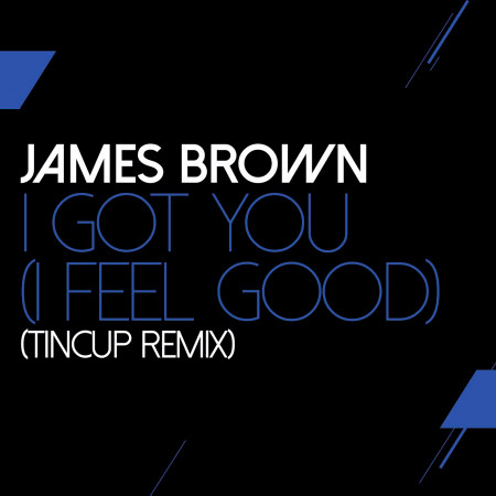 I Got You I Feel Good Tincup Remix James Brown I Got You I Feel Good Tincup Remix 專輯 Line Music