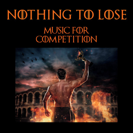 Nothing to Lose: Music for Competition