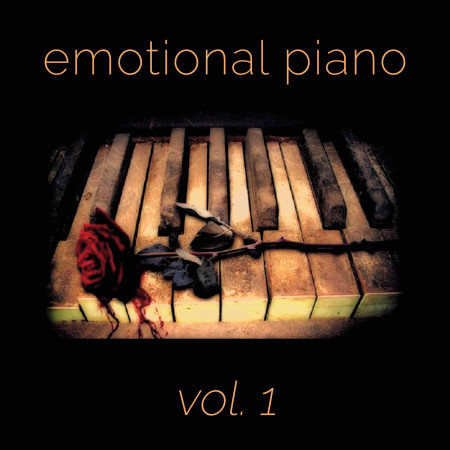 Emotional Piano: Intimate Arrangements of Heartfelt Melodies, Vol. 1