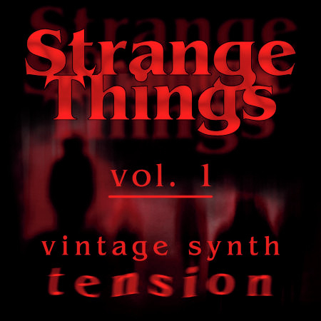 Strange Things: Vintage Synth Tension, Vol. 1