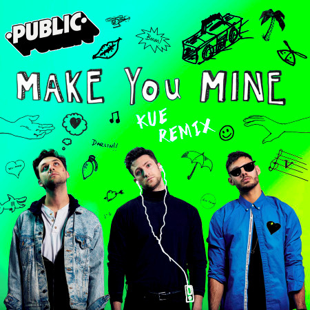 Make You Mine (Kue Remix)