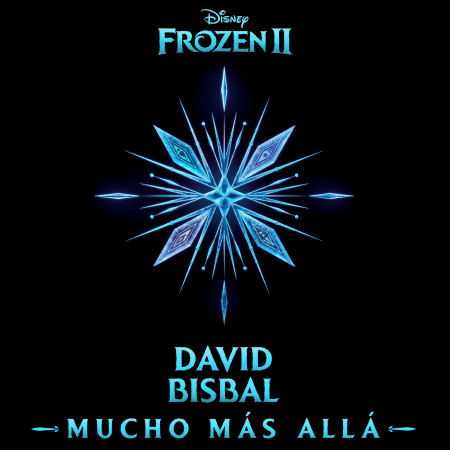 Mucho más allá (De "Frozen 2"/Versión de David Bisbal)