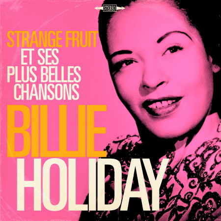 Billie Holiday: Strange Fruit et ses plus belles chansons (Remasterisé)